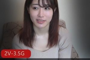 岛国出品新人试镜作品,高颜值清纯美女无圣光,2V-3.5G国民团已婚同意分享